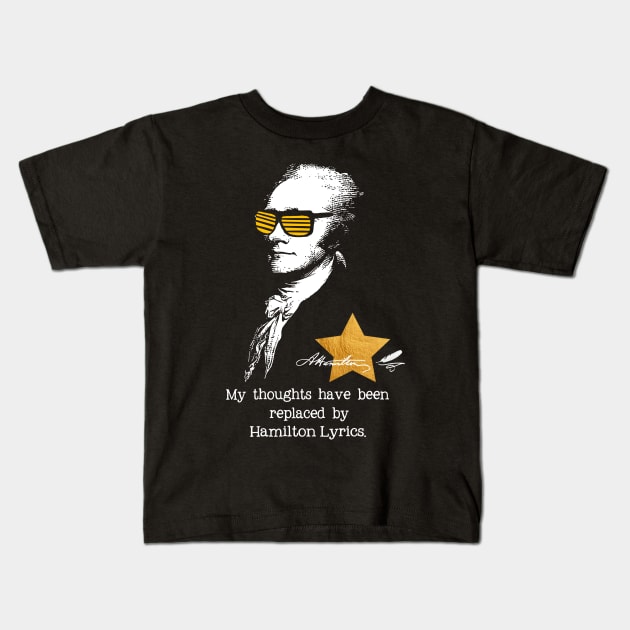 My thoughts have been replaced by Hamilton lyrics Kids T-Shirt by nah